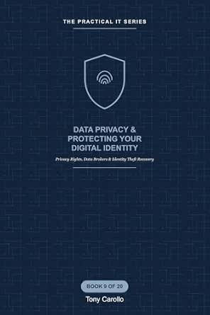 Data Privacy & Protecting Your Digital Identity: A Practical Guide to Privacy Rights, Data Brokers & Identity Theft Recovery