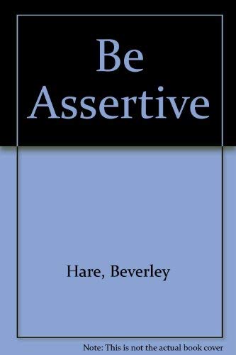 Be Assertive
