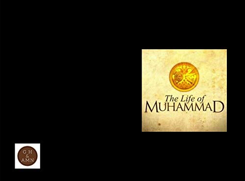 the life of muhamed: the life of the prophet