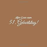 Photo Gallery alles gute zum 51 geburtstag: gästebuch zum 51 jahre geburtstag gäste buch party geschenkideen deko dekoration geburtstagsdeko zubehör geschenk zum 51 ... frauen frau mann freund männer cover braun Photo Gallery alles gute zum 51 geburtstag: gästebuch zum 51 jahre geburtstag gäste buch party geschenkideen deko dekoration geburtstagsdeko zubehör geschenk zum 51 ... frauen frau mann freund männer cover braun