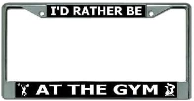 I'd Rather Be at The Gym Chrome License Plate Frame
