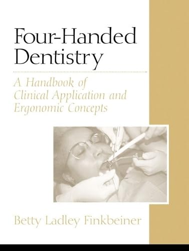 Four-Handed Dentistry: A Handbook of Clinical Application and Ergonomic Concepts