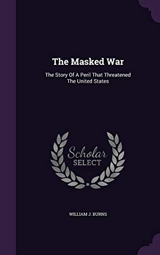The Masked War: The Story Of A Peril That Threa... 1343372380 Book Cover