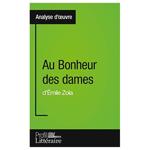 Au bonheur des dames d'Emile Zola: Approfondissez votre lecture des romans classiques et modernes avec Profil-Litteraire.fr