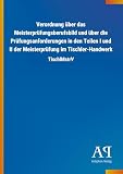Verordnung über das Meisterprüfungsberufsbild und über die Prüfungsanforderungen in den Teilen I und II der Meisterprüfung im Tischler-Handwerk: TischlMstrV