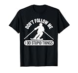 Don't Follow Me I Do Stupid Things Skiing Freestyle Skier T-Shirt