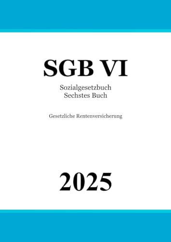 Sozialgesetzbuch Sechstes Buch - SGB VI: Gesetzliche Rentenversicherung