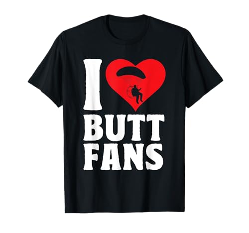 Paramotor I Love Butt Fans Paramotoring Powered Paraglider T-Shirt