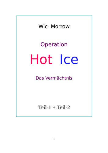 Télécharger Operation Hot Ice - Das Vermächtnis - Teil-1 + Teil-2 (German Edition) Livre eBook France