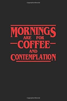 Mornings Are for Coffee and Contemplation