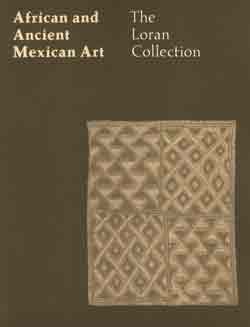 African and ancient Mexican art: The Loran Collection [exhibited at the M. H. de Young Memorial Museum