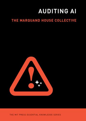 Auditing AI (The MIT Press Essential Knowledge series)