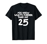 You know whats funnier than 24? 25