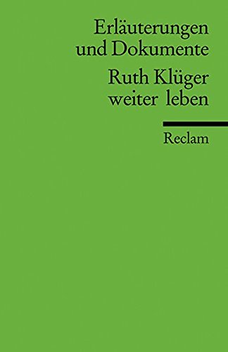 Erläuterungen und Dokumente zu Ruth Krüger: weiter leben (Reclams Universal-Bibliothek)