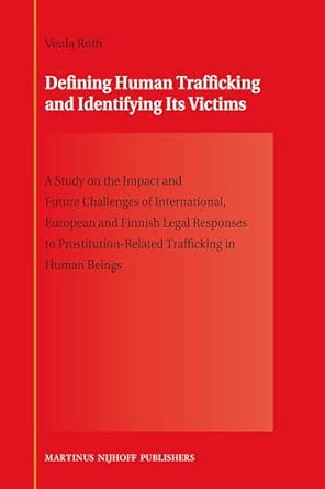 Defining Human Trafficking and Identifying Its Victims: A Study on the Impact and Future Challenges of International, European and Finnish Legal ... Trafficking in Human Beings book cover