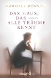  Das Haus, das alle Träume kennt: Roman