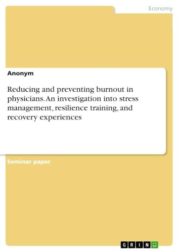 Reducing and preventing burnout in physicians. An investigation into stress management, resilience training, and recovery experiences