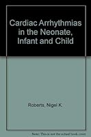 Cardiac Arrhythmias in the Neonate, Infant and Child 083851037X Book Cover