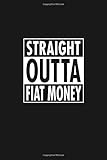 fiat idea 1.4 iskustva  Straight Outta Fiat Money: Bitcoin Notebook, Crypto Journal, Cyrptocurrency Gift Idea for Any Occasion / Birthday / Christmas / 100 Lined Pages 6x9