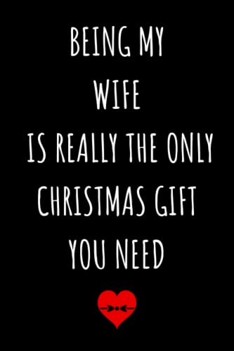 Christmas Gifts for Wife: Being My Wife Is Really The Only Christmas Gift You Need/ Funny Personalized Notebook/ Unique Present from Husband/ Stocking Stuffer