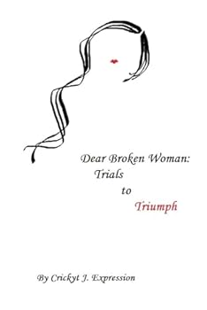 Paperback Dear Broken Woman: Trials to Triumph Book