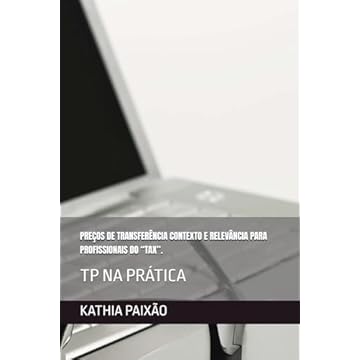 Capa do livro PREÇOS DE TRANSFERÊNCIA CONTEXTO E RELEVÂNCIA PARA PROFISSIONAIS DO “TAX”.: TP NA PRÁTICA (Portuguese Edition)