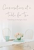 Conversations at a Table for Two: Feeding a Hungry Soul