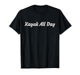 Kayak todo el día Camiseta