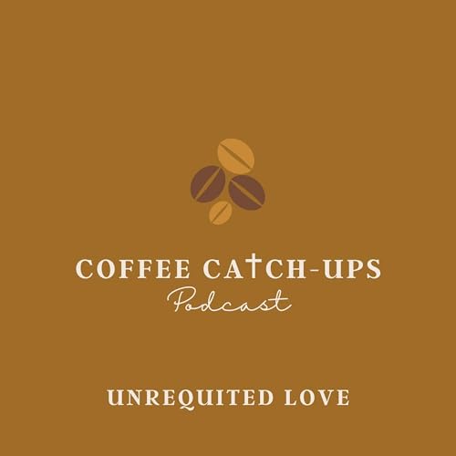 Episode 20: Unrequited Love