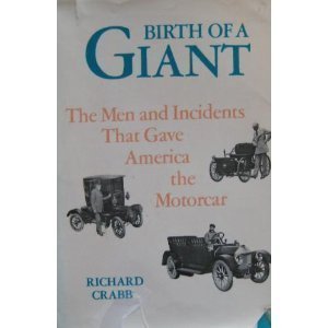 BIRTH OF A GIANT.THE MEN AND INCIDENTS THAT GAVE AMERICA THE MOTORCAR
