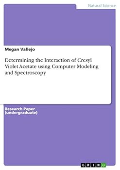 Paperback Determining the Interaction of Cresyl Violet Acetate using Computer Modeling and Spectroscopy Book