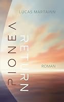 Pionéa Return: Teil 3 der Pionéa-Trilogie. Imaginal Fiction: Ein stilles Epos über Heimkehr, Transformation und das Erinnern als Weg in die Zukunft 3906318532 Book Cover