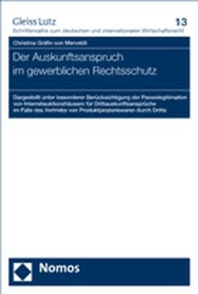 Der Auskunftsanspruch im gewerblichen Rechtsschutz: Dargestellt unter besonderer Berücksichtigung der Passivlegitimation von Internetauktionshäusern ... von Produktpirateriewaren durch Dritte