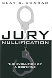 Jury Nullification: The Evolution of a Doctrine