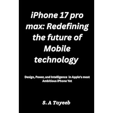 iPhone 17 Pro Max: Redefining the Future of Mobile Technology: Design, Power, and Intelligence in Apple’s Most Ambitious iPhone Yet