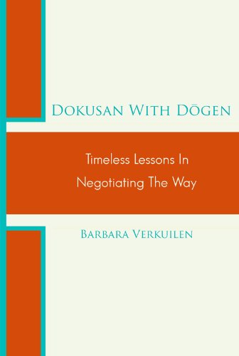 Dokusan with Dogen: Timeless Lessons in Negotiating the Way      Kindle Edition