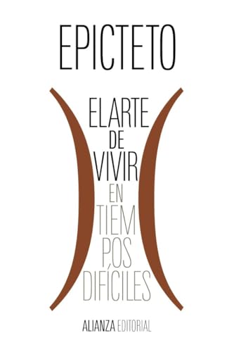 El arte de vivir (en tiempos difíciles): 8096 (El libro de bolsillo - Clásicos de Grecia y Roma) El arte de vivir (en tiempos difíciles): 8096 (El libro de bolsillo - Clásicos de Grecia y Roma)