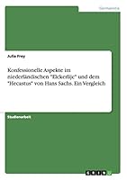 Konfessionelle Aspekte im niederländischen "Elckerlijc" und dem "Hecastus" von Hans Sachs. Ein Vergleich 3668082944 Book Cover