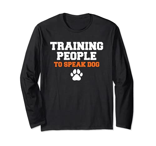 Training People To Speak Dog Funny Pet Dogs Training Long Sleeve T-Shirt, Black