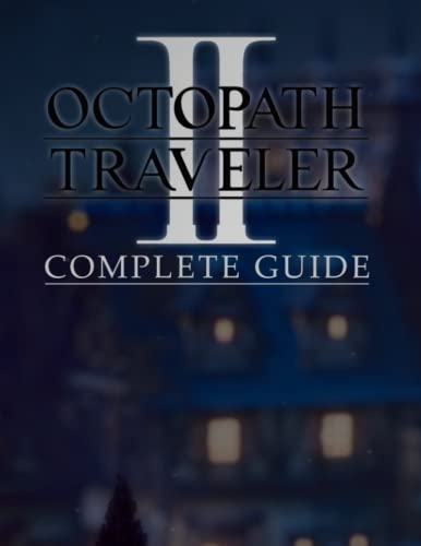 Preisvergleich Produktbild Octopath Traveler II The Complete Official Guide.