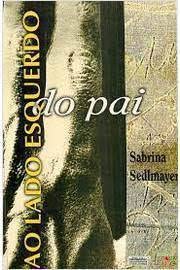 Ao Lado Esquerdo do Pai - Sabrina Sedlmayer