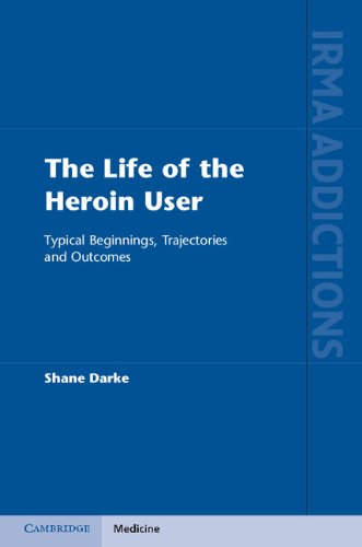 The Life of the Heroin User: Typical Beginnings, Trajectories and Outcomes (International Research Monographs in the Addictions)