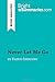 Never Let Me Go by Kazuo Ishiguro (Book Analysis): Detailed Summary, Analysis and Reading Guide