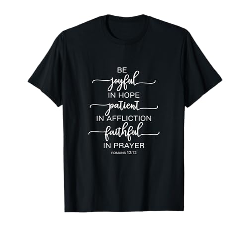 Bible Verse Romans 12:12 Be Joyful in Hope Quote on Black T-Shirt
