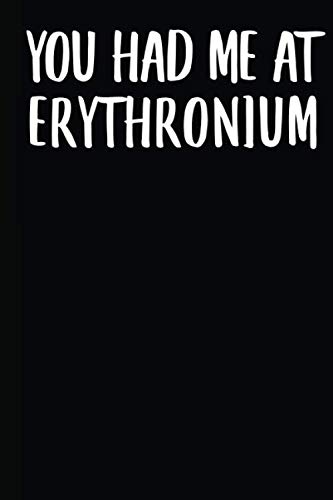 You Had Me At Erythronium: A Notebook