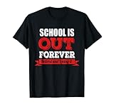 Photo Gallery school is out forever retired and loving it maglietta maglietta Photo Gallery school is out forever retired and loving it maglietta maglietta