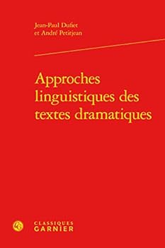 Approches Linguistiques Des Textes Dramatiques (Formes Discursives, 1)