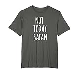 Not Today Satan T-Shirts