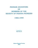 Pioneer Ancestors of Members of the Society of Indiana Pioneers, 1983-1999 0871951525 Book Cover