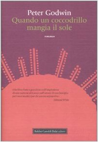 Godwin, Peter – Quando un coccodrillo mangia il sole (2006) PDF Godwin, Peter – Quando un coccodrillo mangia il sole (2006) PDF